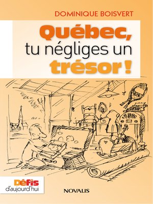 cover image of Québec, tu négliges un trésor!
